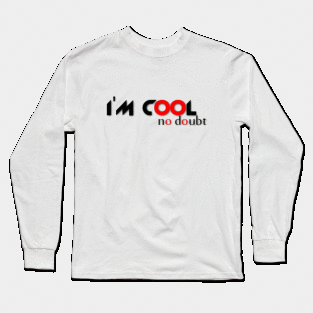 I'm cool no doubt Long Sleeve T-Shirt